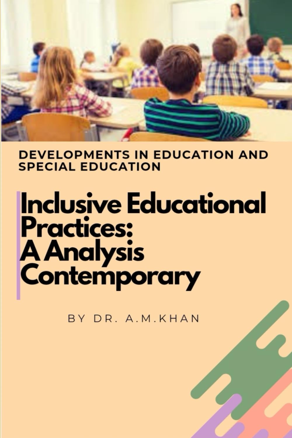 Inclusive Educational Practices: A Analysis Contemporary: Developments in education and special education