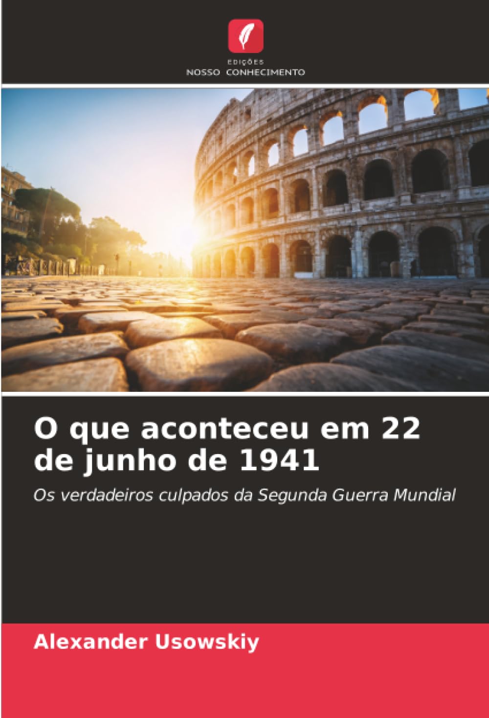 O que aconteceu em 22 de junho de 1941: Os verdadeiros culpados da Segunda Guerra Mundial