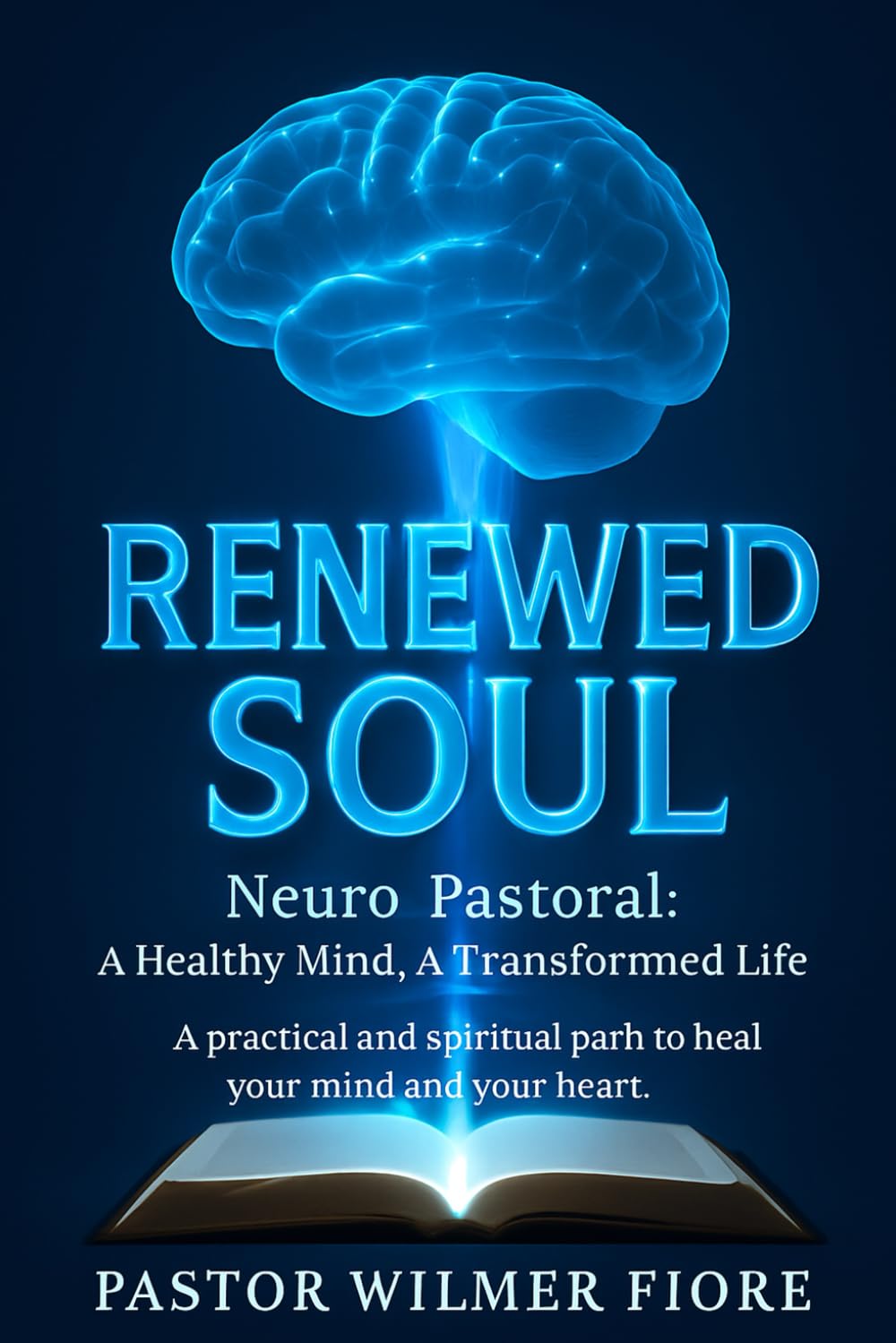 Neuro-Pastoral: Renewed Soul: Healthy Mind, Transformed Life