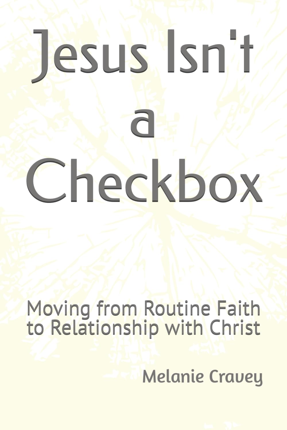 Jesus Isn't a Checkbox: Moving from Routine Faith to Relationship with Christ