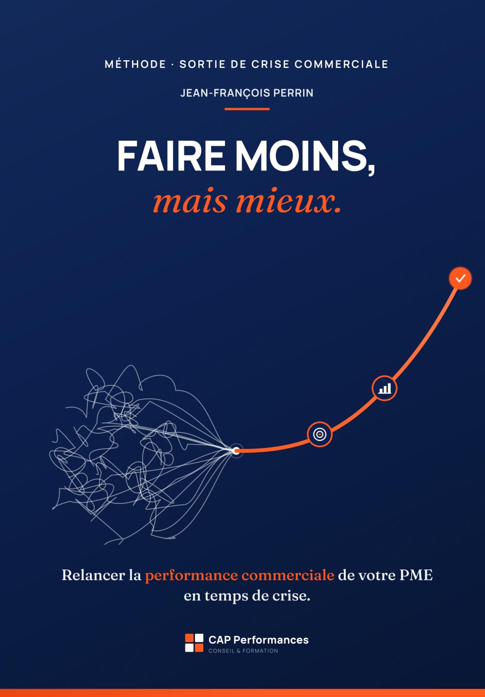 Faire moins, mais mieux: Relancer la performance commerciale de votre PME en temps de crise