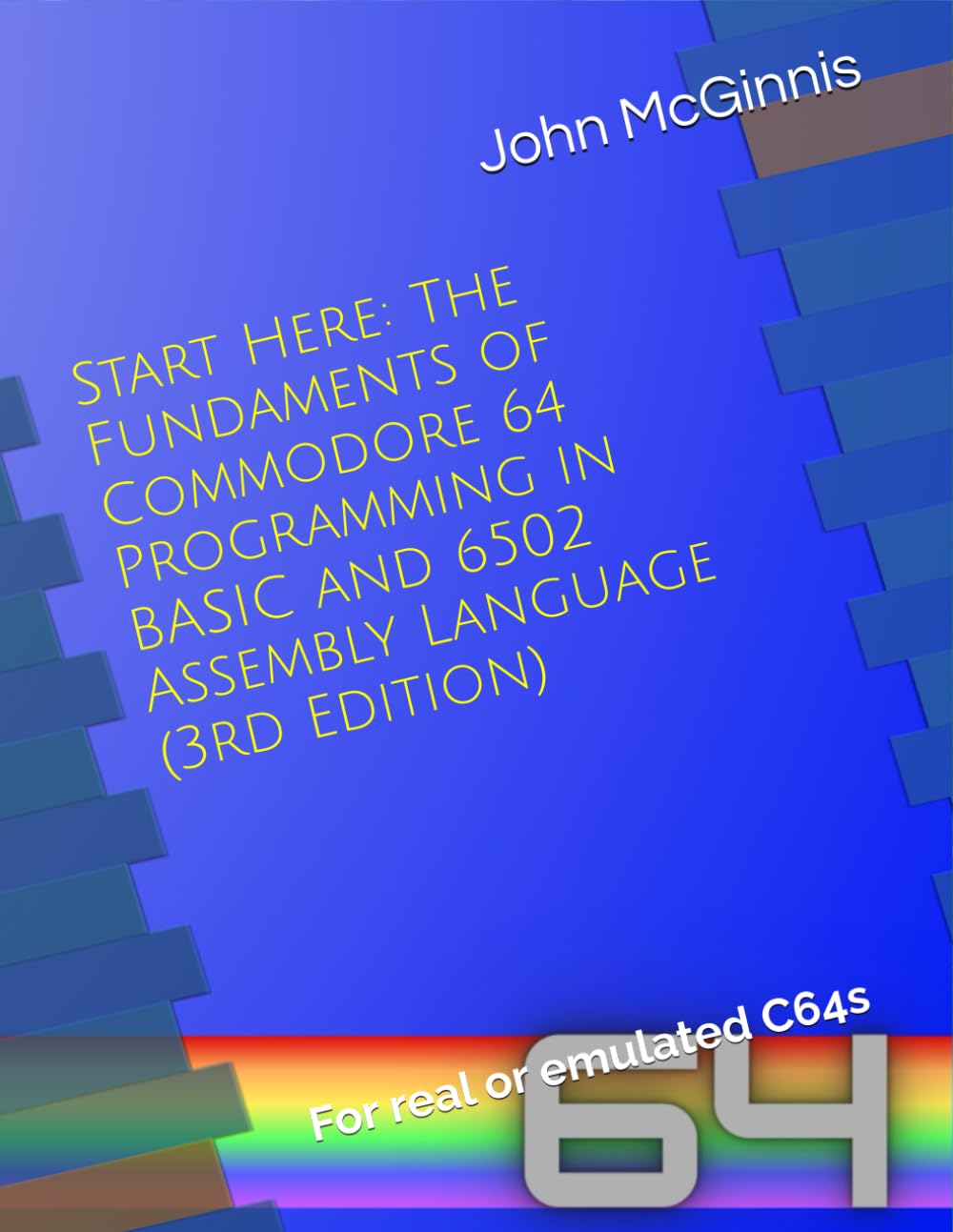 Start Here: The Fundaments of Commodore 64 Programming in BASIC and 6502 Assembly Language: For real or emulated C64s (The Commodore 64 Workshop) Paperback – 25 Jun. 2022