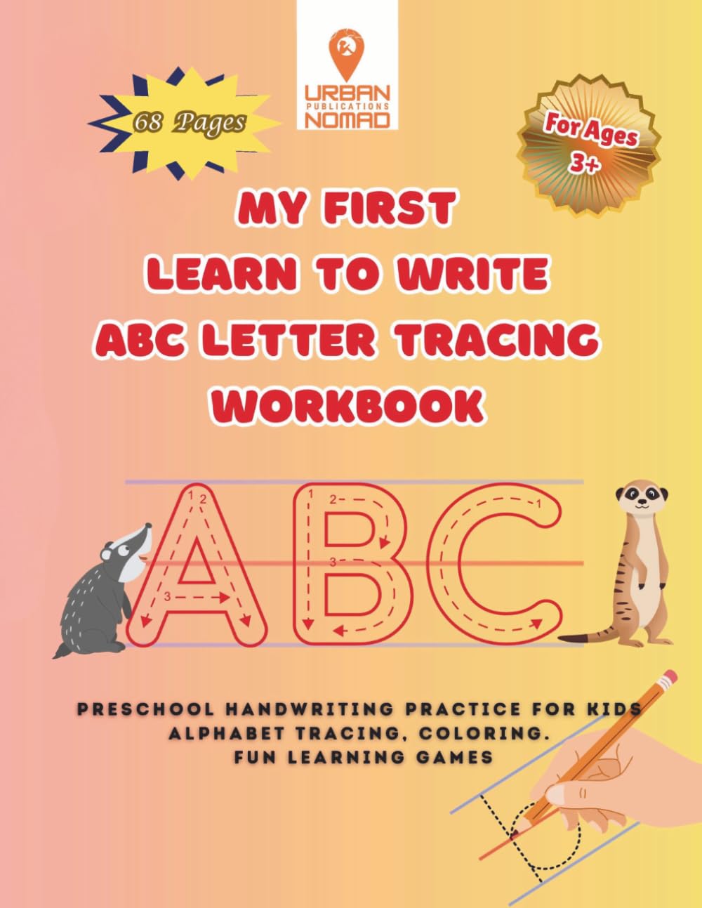 My First Learn To Write ABC Letter Tracing Workbook: Preschool Handwriting Practice for Kids, Alphabets Tracing , Coloring and Fun Games