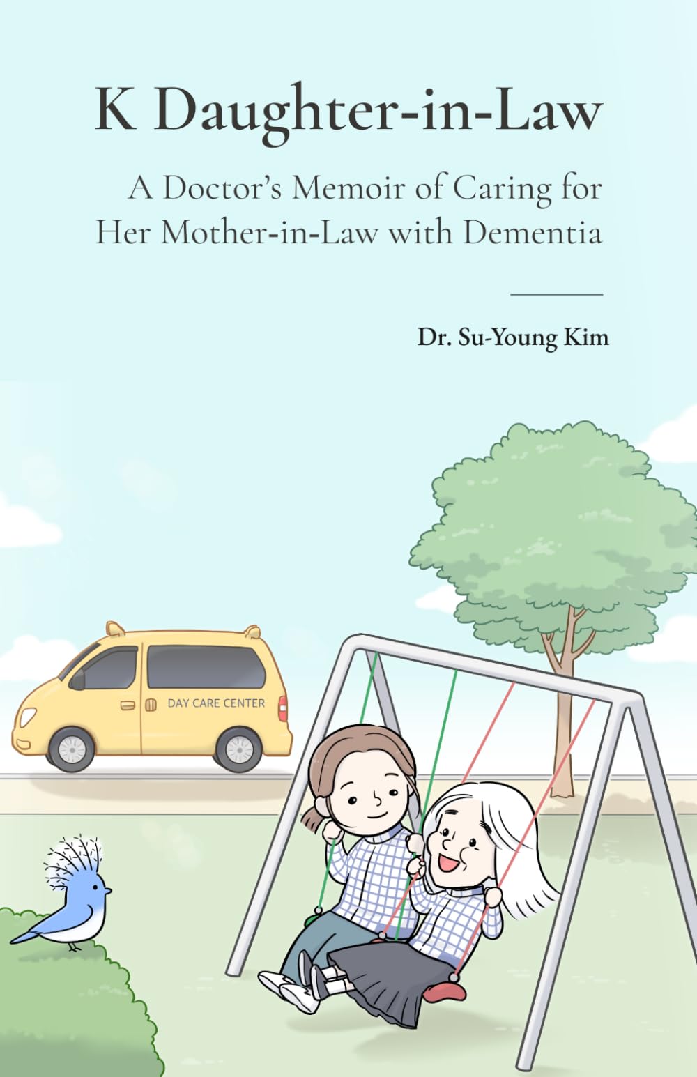 K Daughter-in-Law: A Doctor's Memoir of Caring for Her Mother-in-Law with Dementia