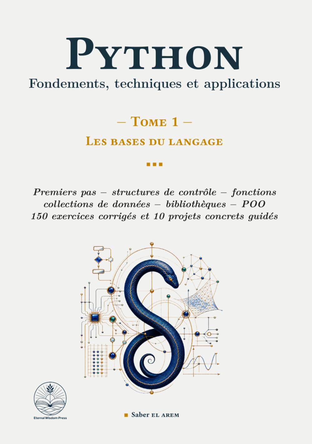 Python : Fondements, techniques et applications: Tome 1 - Les bases du langage