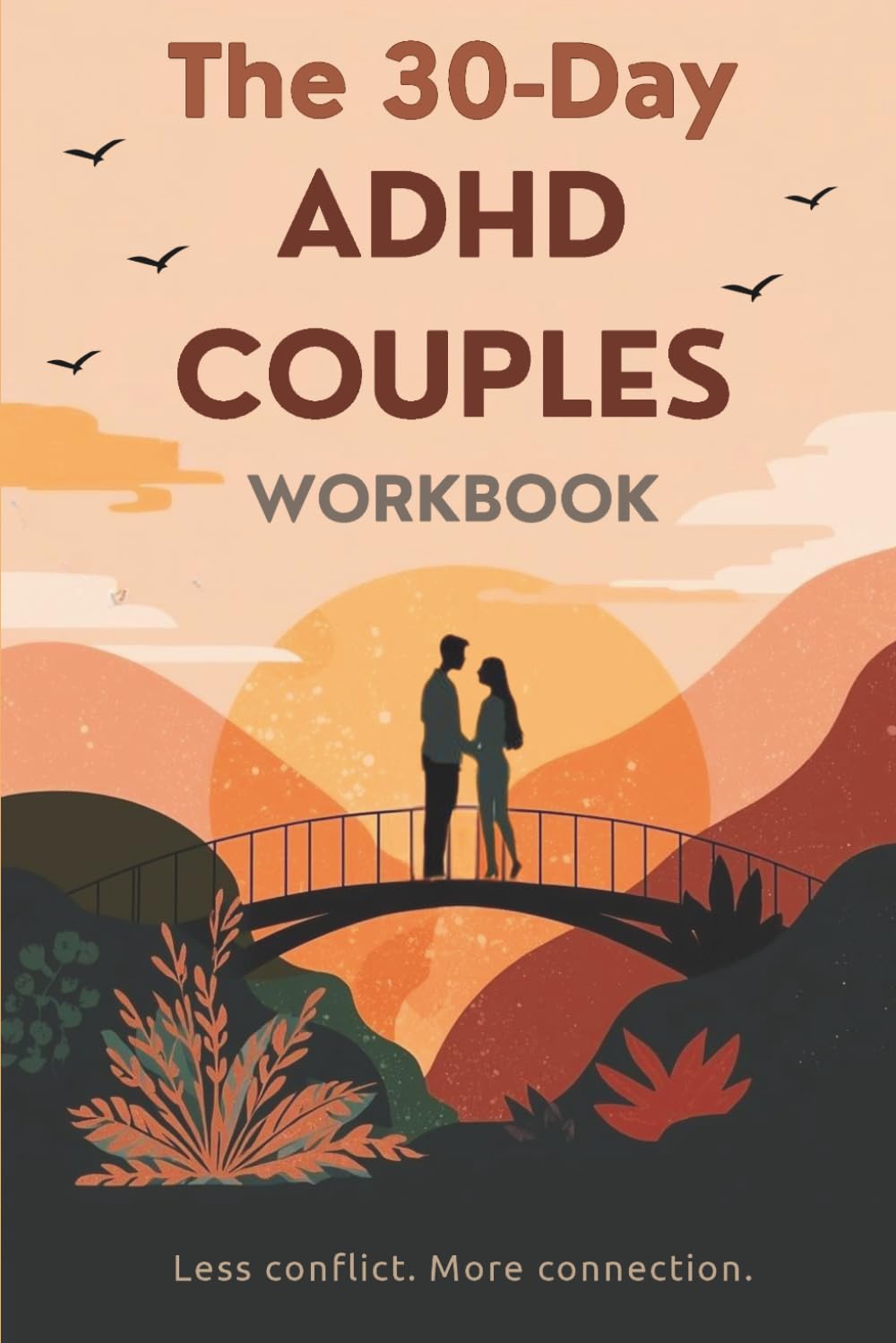 The 30-Day ADHD Couples Workbook: A Practical Guide to Improve Communication, Resolve Conflict, Rebuild Trust, and Strengthen Your Relationship
