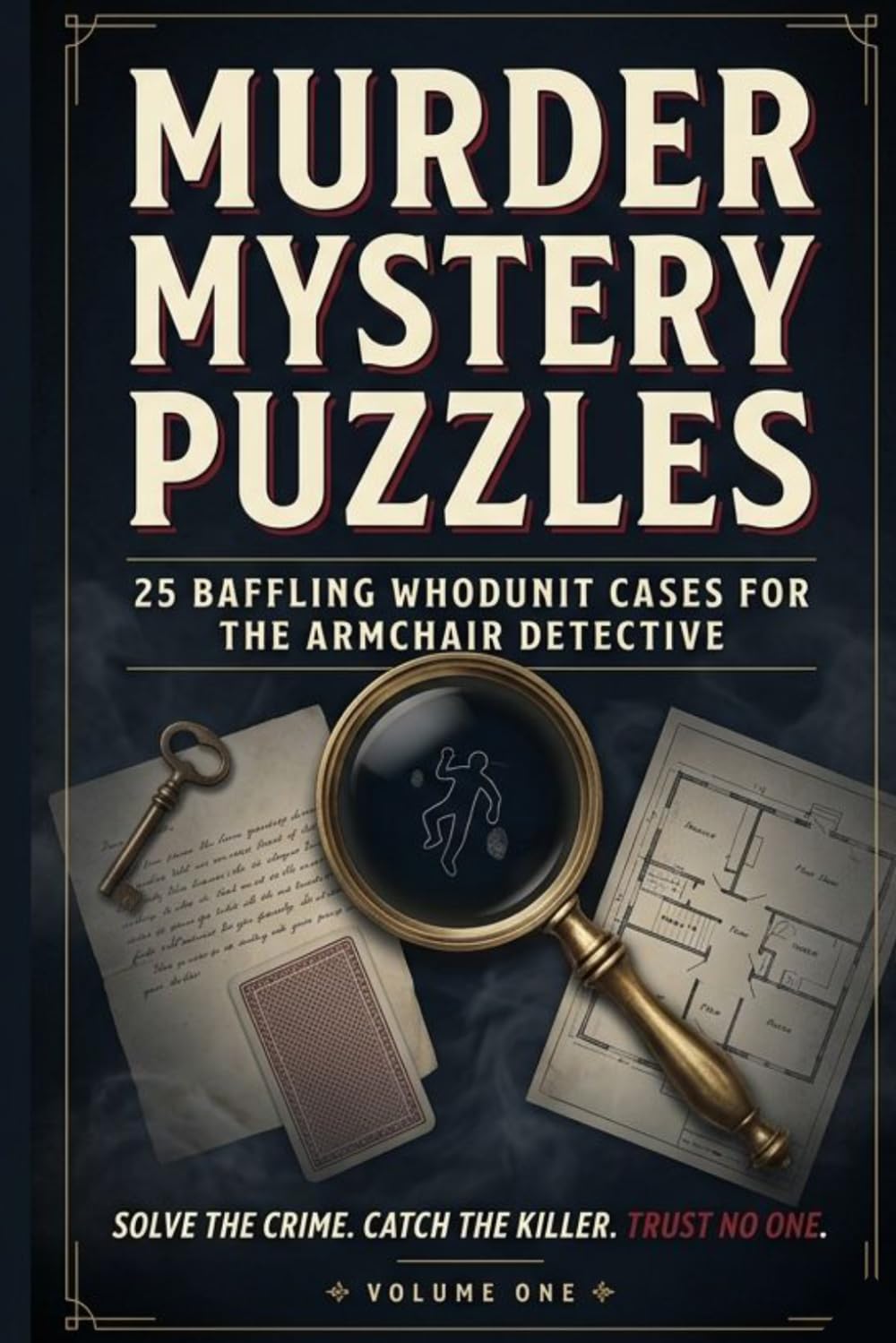 Murder Mystery Puzzles: 25 Whodunit Logic Cases for the Armchair Detective — Fair-Play Mystery Puzzles with Full Solutions