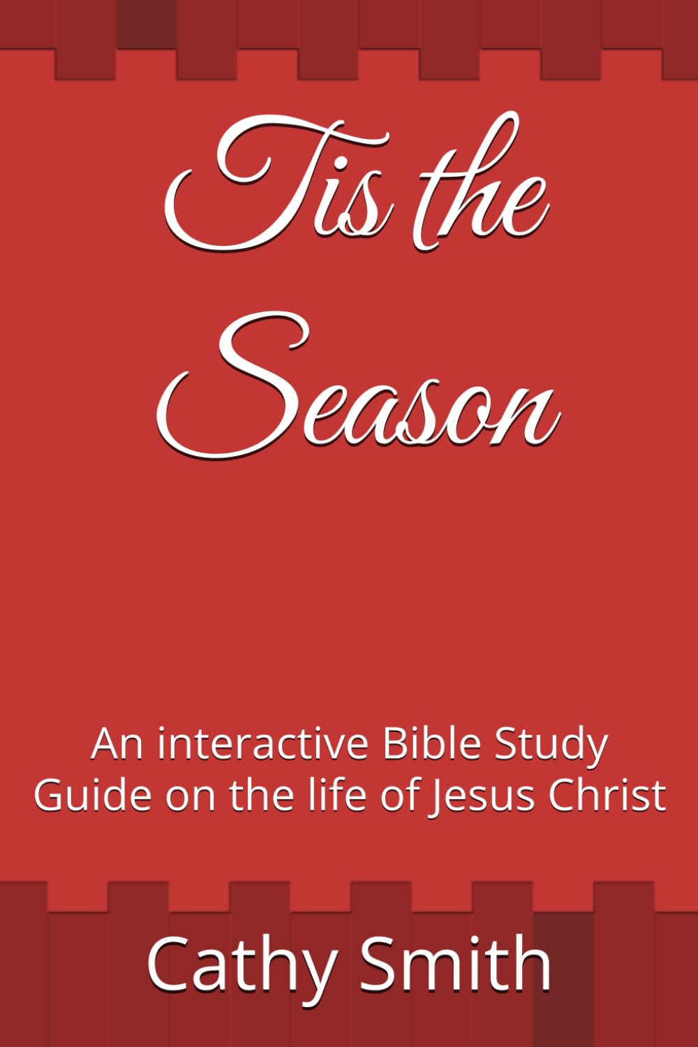 Tis the Season: An interactive Bible Study Guide on the life of Jesus Christ