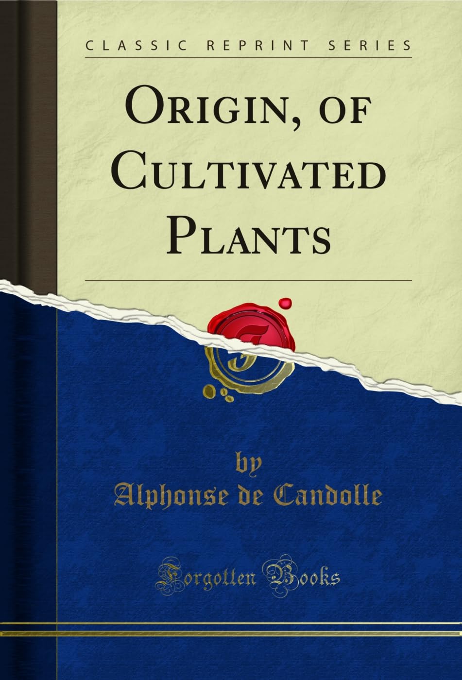 Origin, of Cultivated Plants (Classic Reprint)