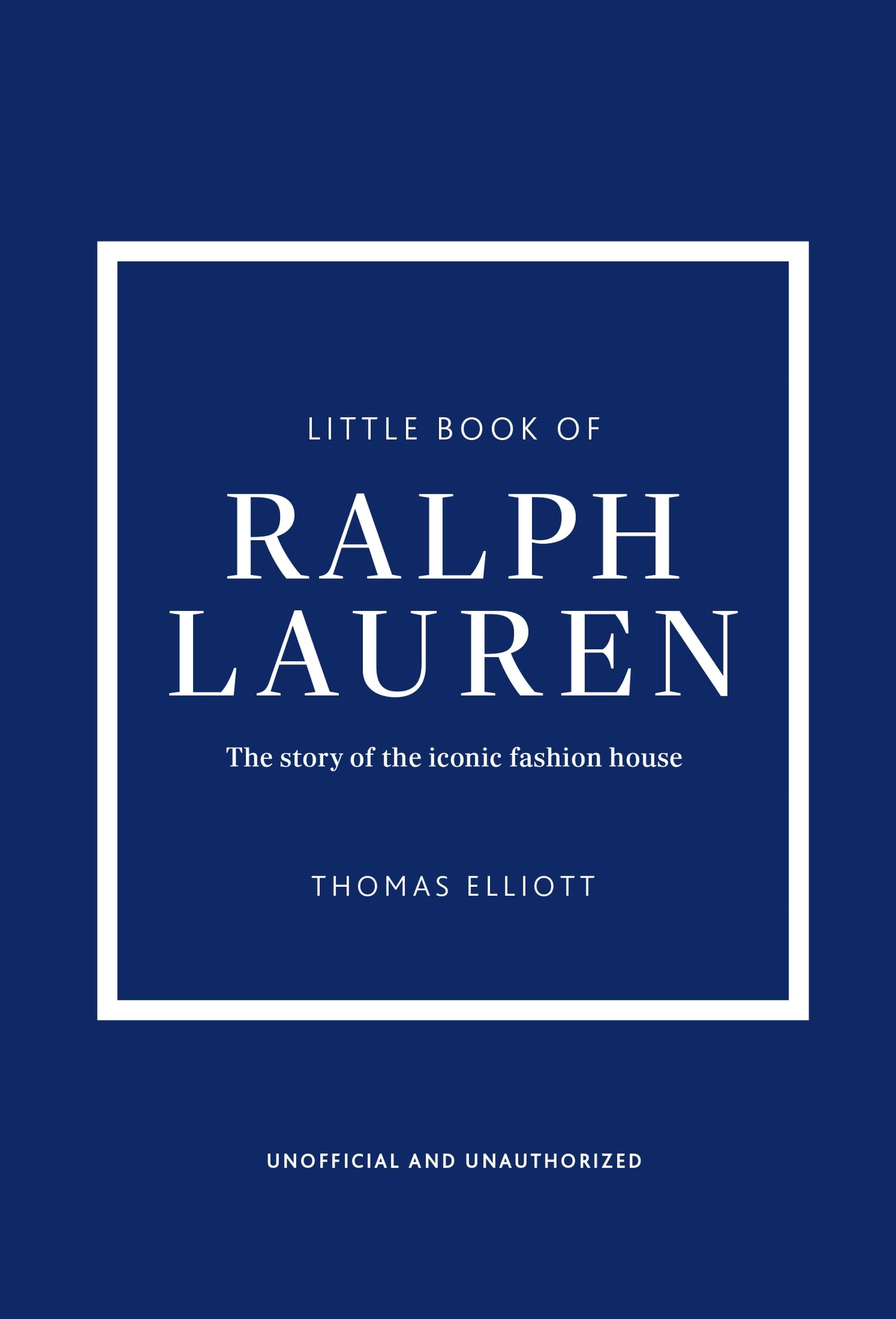 Little Book of Ralph Lauren: The story of the iconic fashion house (Little Books of Fashion)