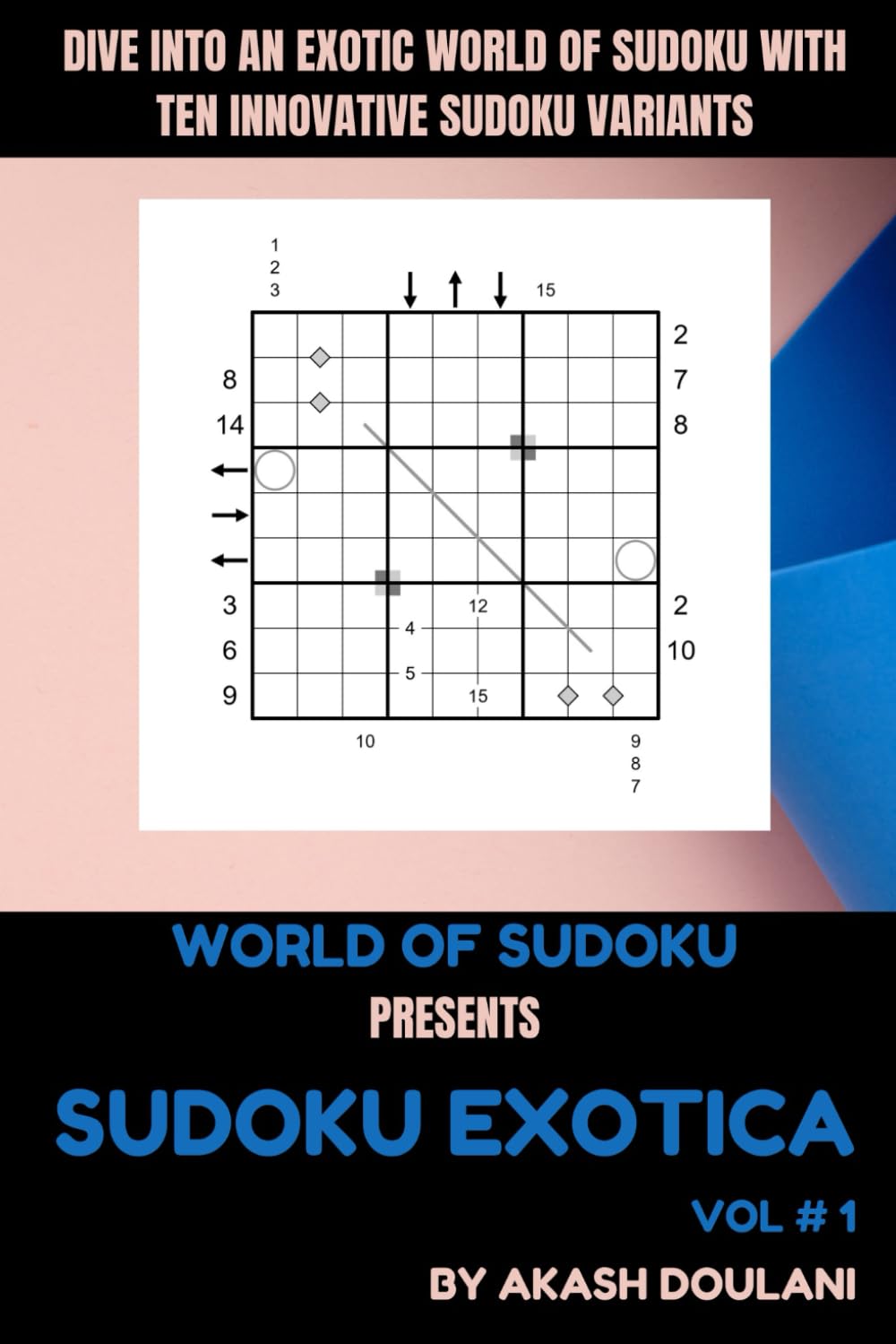 SUDOKU EXOTICA: VOL # 1: TEN INNOVATIVE SUDOKU VARIANTS