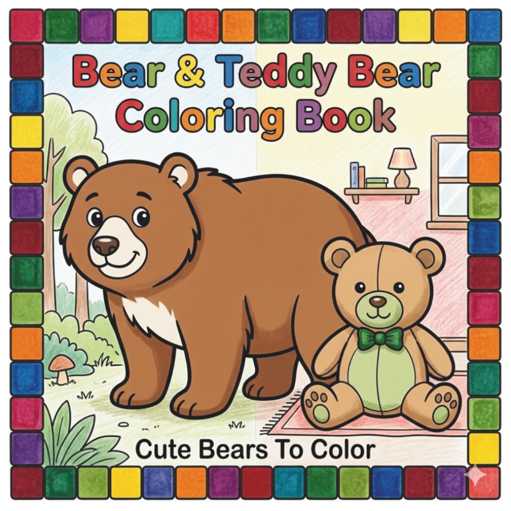 Bear & Teddy Bear Coloring Book: Coloring Book For Kids | Cute Animal Coloring Book | Cute Bear Coloring Book | Bears For Kids | Kid Coloring Book | Coloring Pages For Children Ages 3-6