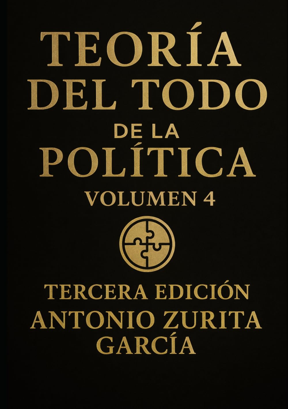 Teoría del Todo de la política: Ensayo de teoria política y geopolítica. Volumen 4.