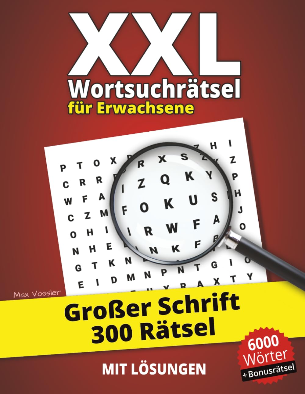 XXL Wortsuchrätsel für Erwachsene: 300 Rätsel in großer Schrift – 6000 Wörter, übersichtliche Gestaltung & entspannendes Denktraining mit Lösungen