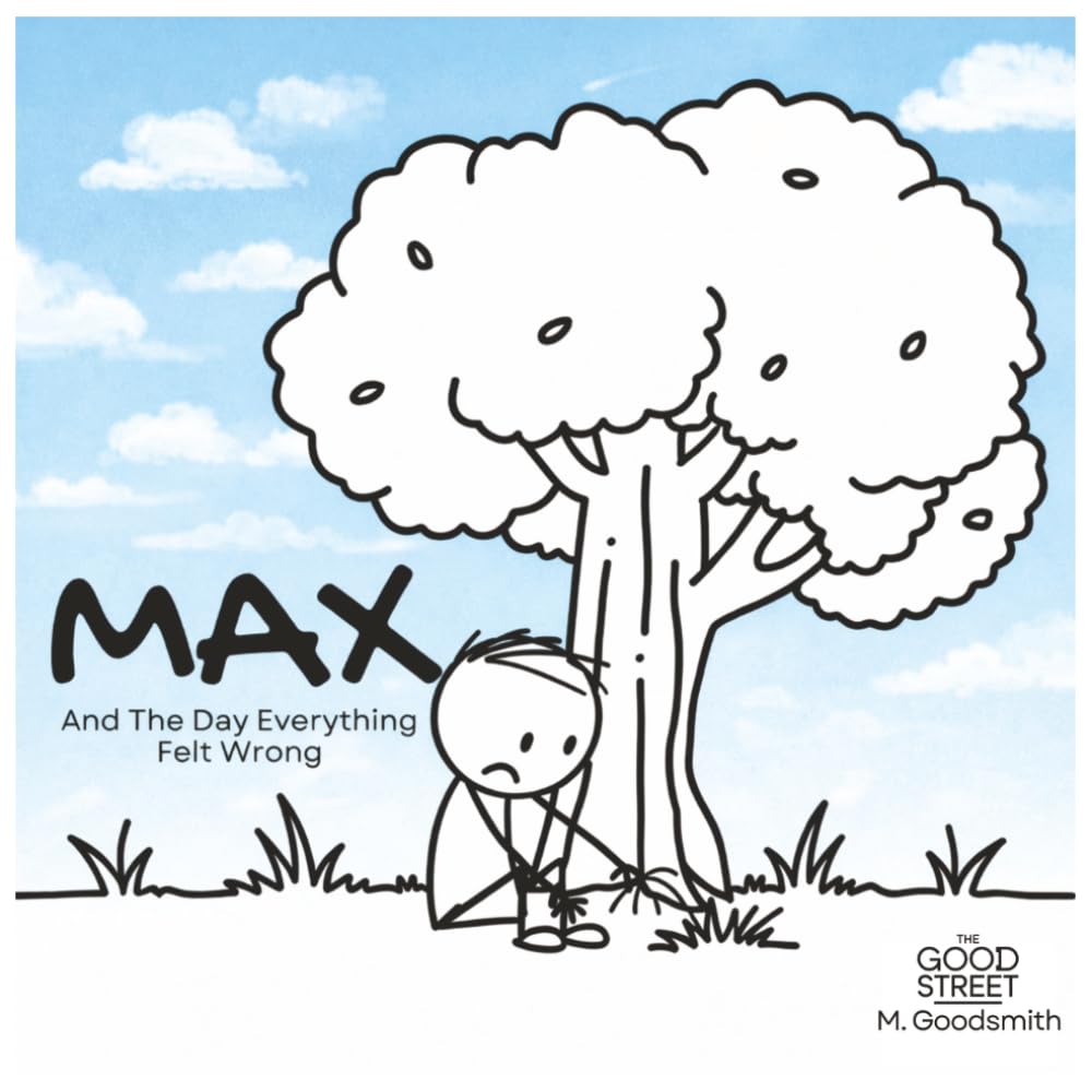 Max and the Day Everything Felt Wrong: A Gentle Story About Big Feelings (The Good Street - Gentle Stories with Big Feelings)