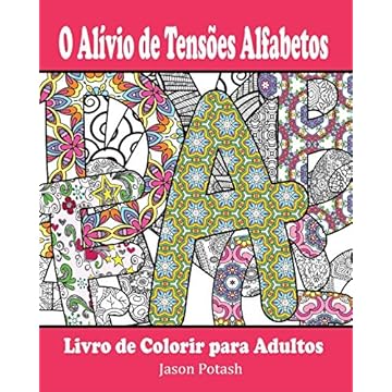 Capa do livro O Alívio de Tensões Alfabetos Livro de Colorir para Adultos