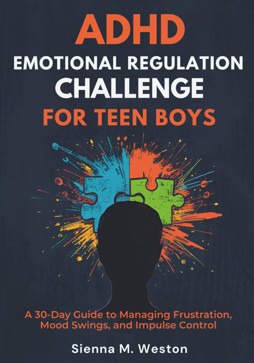 ADHD Emotional Regulation Challenge for Teen Boys: A 30-Day Guide to Managing Frustration, Mood Swings, and Impulse Control