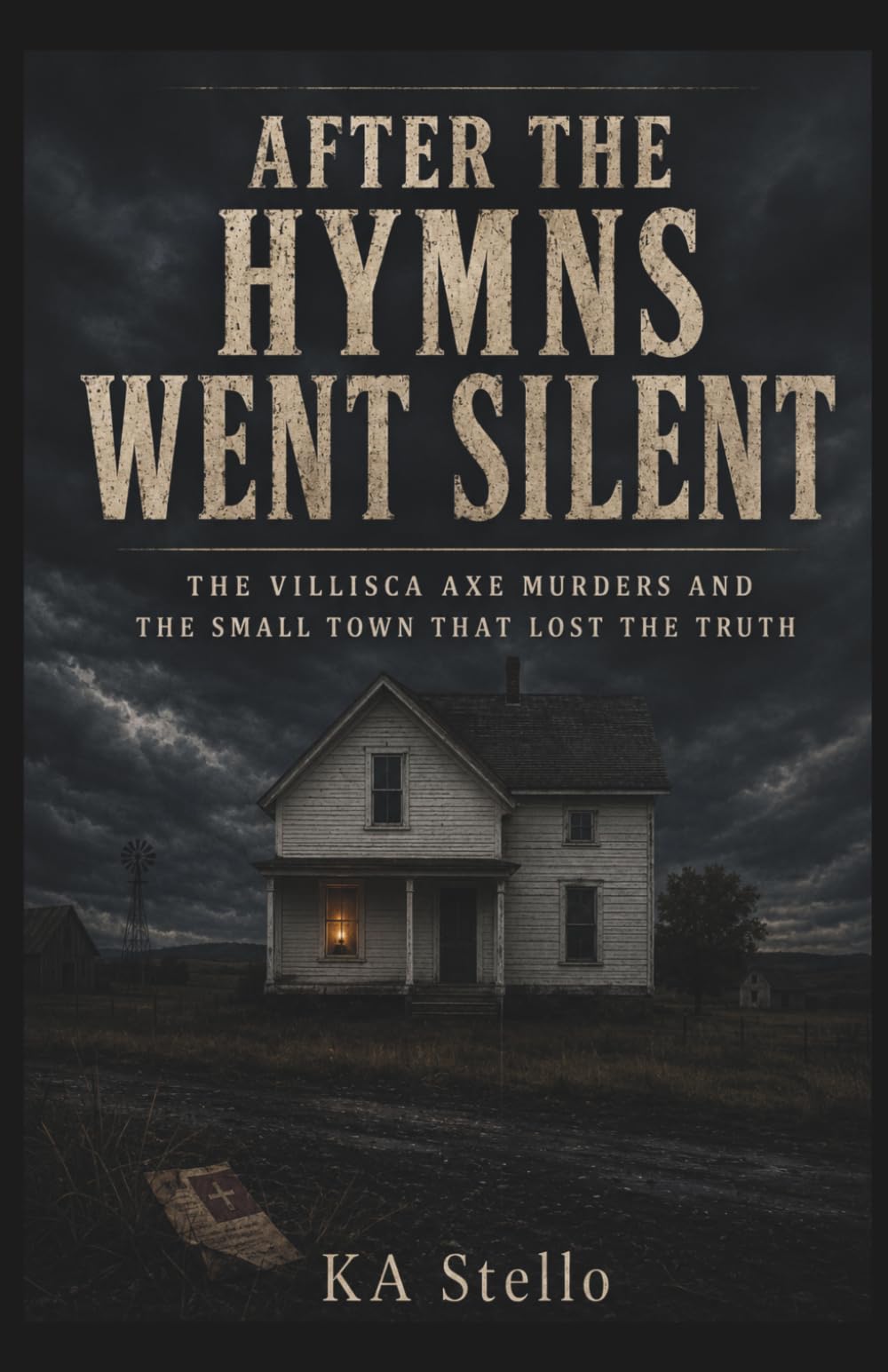 After the Hymns Went Silent: The Villisca Axe Murders and the Small Town That Lost the Truth (True Crime Stories)