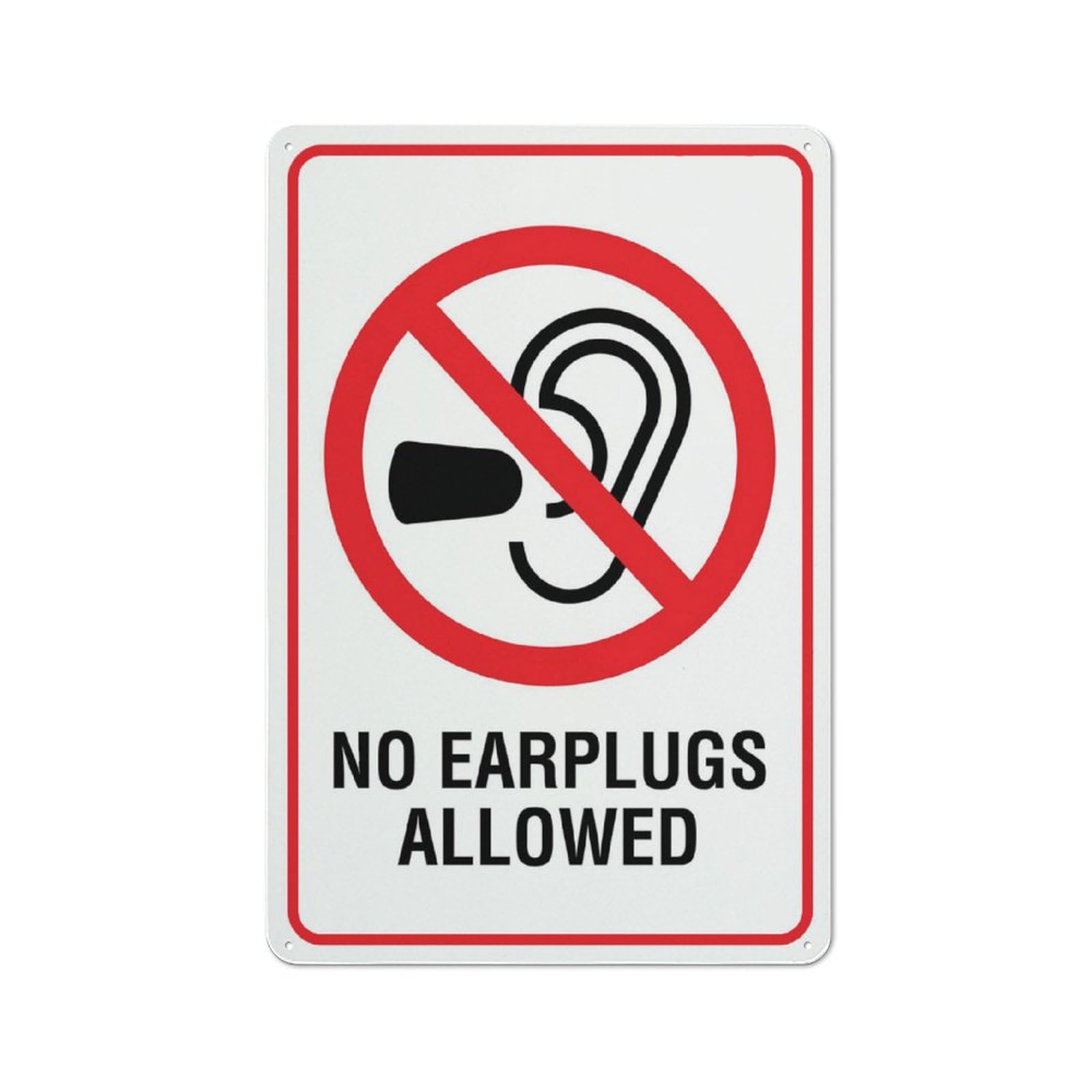 No Earplugs Allowed Sign Outdoor Signs Aluminum 12X8 Inch Uv Ink Printed For House And Business