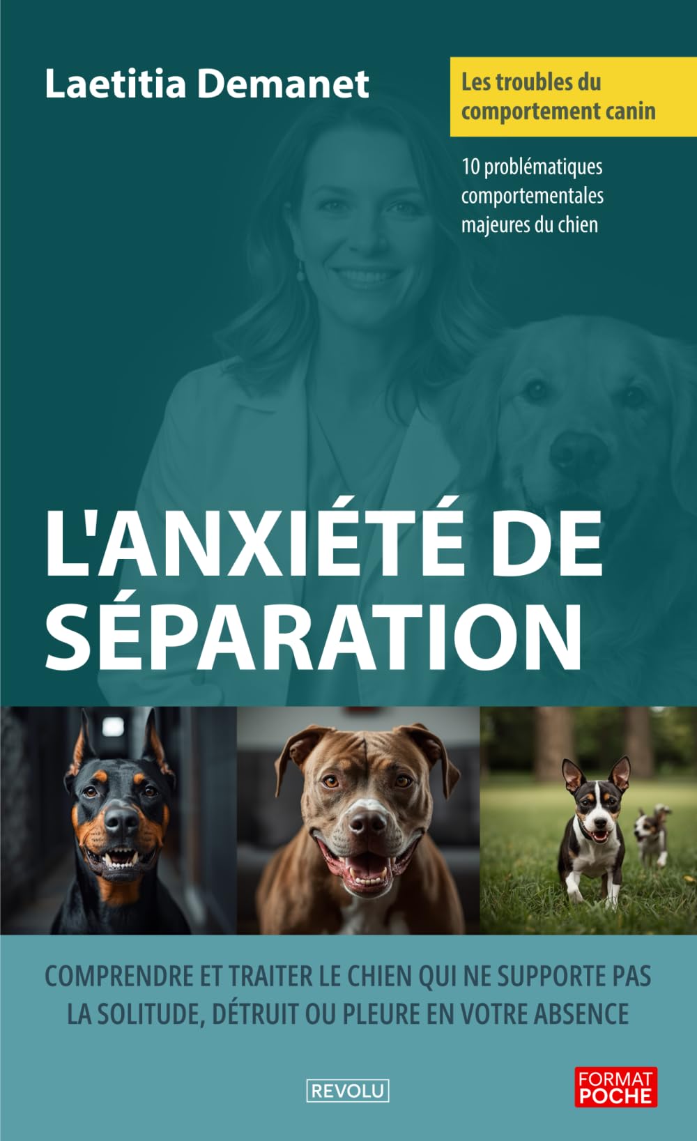 Les troubles du comportement canin - L'anxiété de séparation: Comprendre et traiter le chien qui ne supporte pas la solitude, détruit ou pleure en votre absence