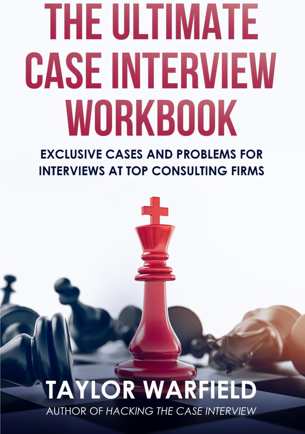 Red Sequoia Press The Ultimate Case Interview Workbook: Exclusive Cases and Problems for Interviews at Top Consulting Firms