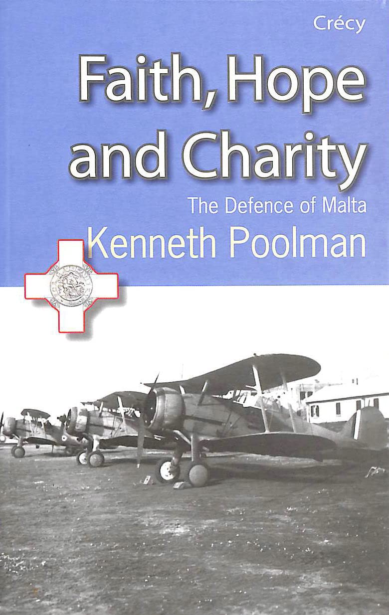 Faith Hope And Charity: The Defence of Malta