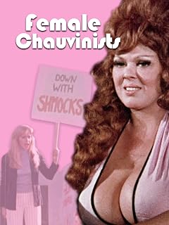 Female Chauvinists