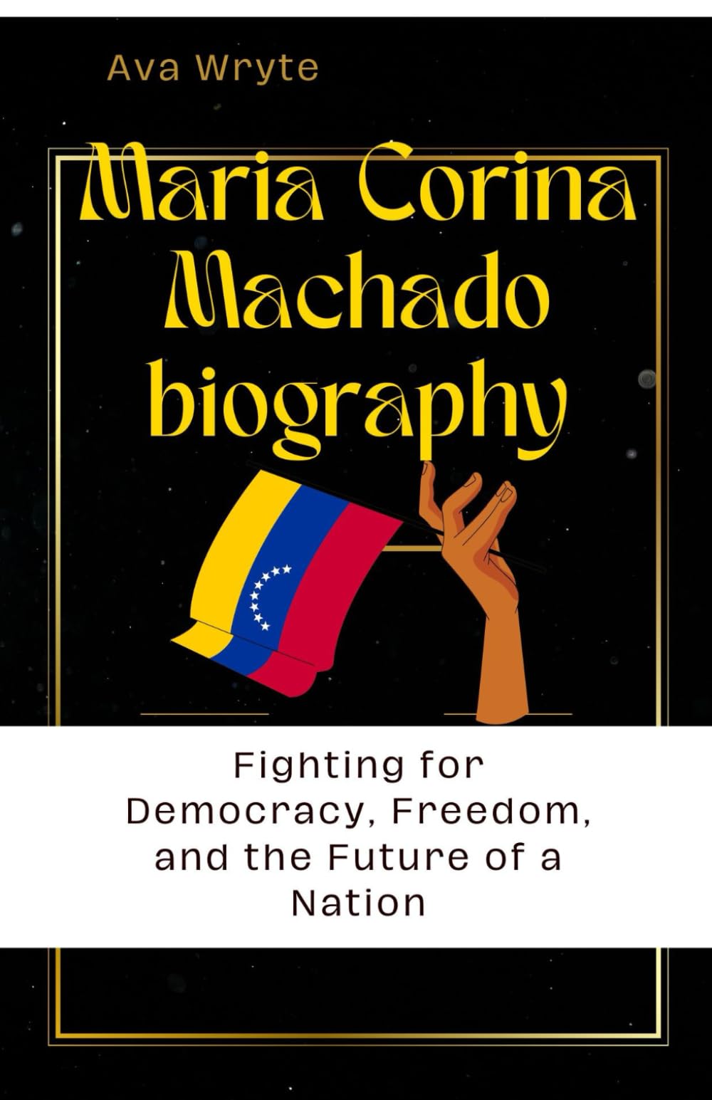 Maria Corina Machado Biography: Fighting for Democracy, Freedom,and the Future of a Nation