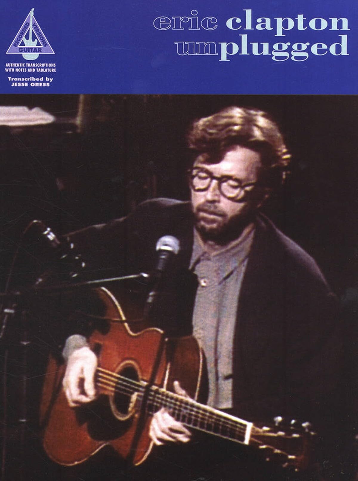 Eric Clapton Unplugged: Songbuch für Gitarre mit Tabulatur By Jesse Gress
