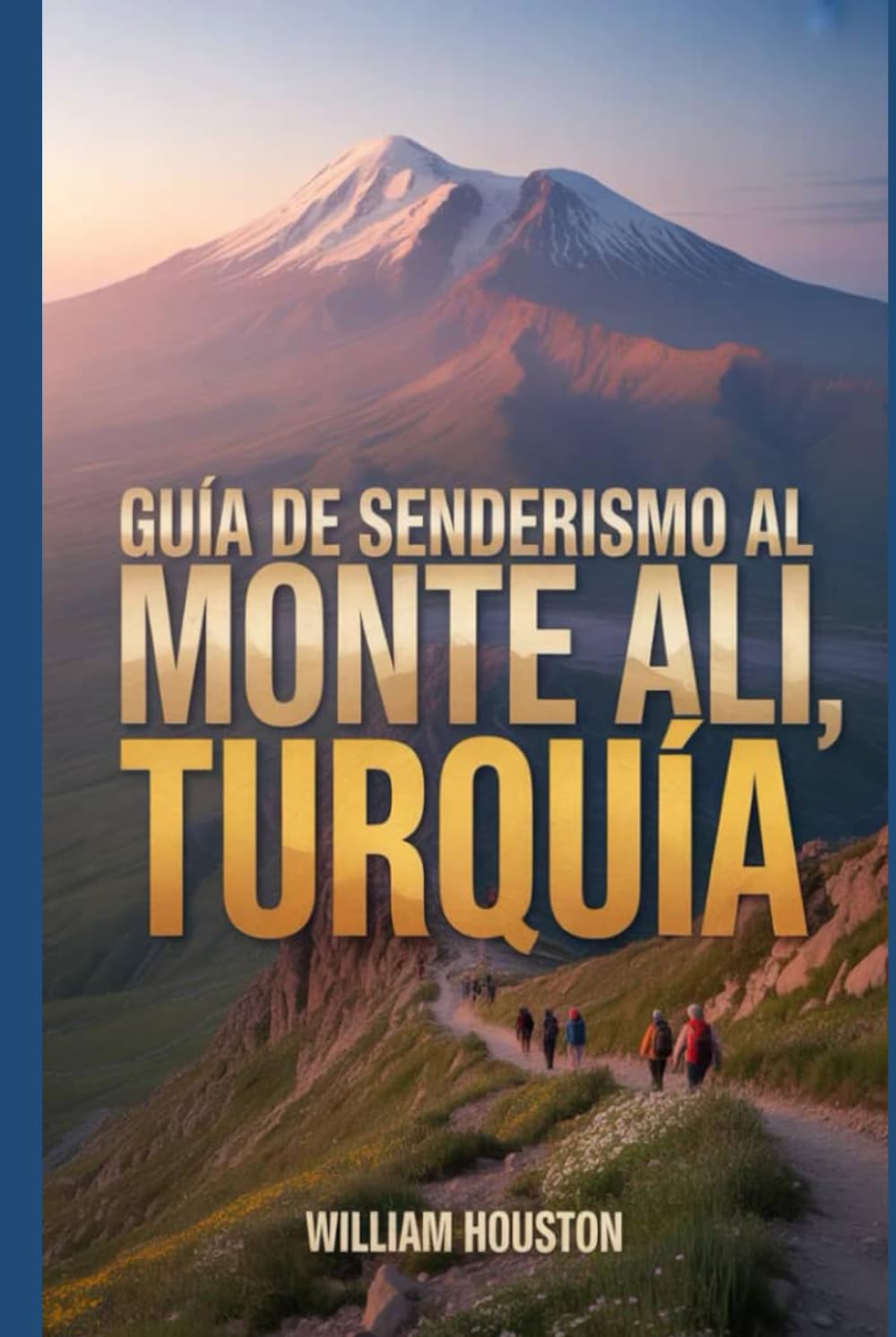 Guía de senderismo al Monte Ali, Turquía: Un manual para una experiencia de senderismo gratificante. (Mis aventuras de senderismo favoritas)