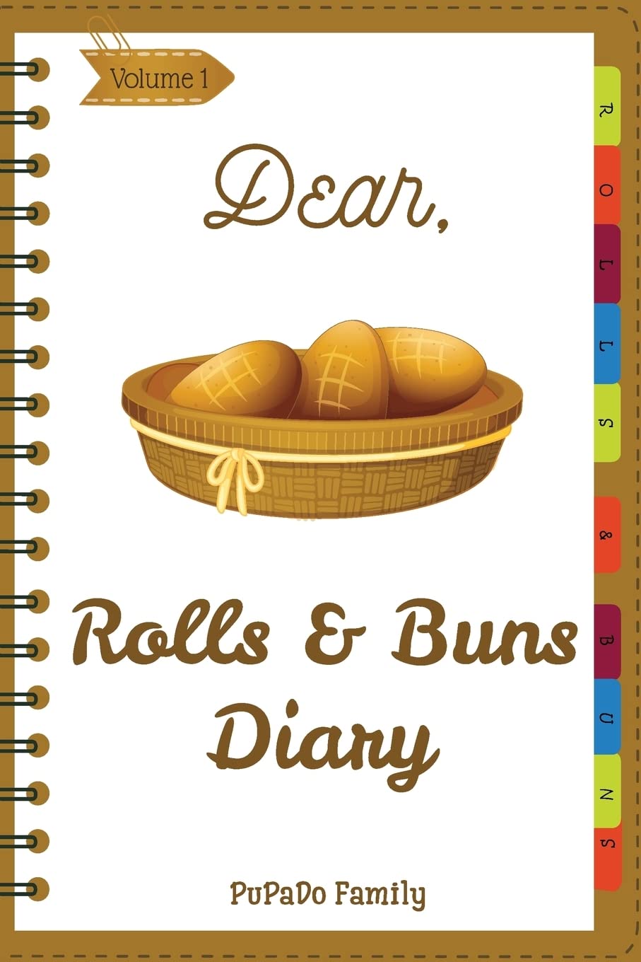 CREATESPACE Dear, Rolls & Buns Diary: Make An Awesome Month With 31 Best Rolls & Buns Recipes! (Roll Recipe Book, Cinnamon Roll Cookbook, Cinnamon Roll Recipe Book, Cake Roll Recipe Book)