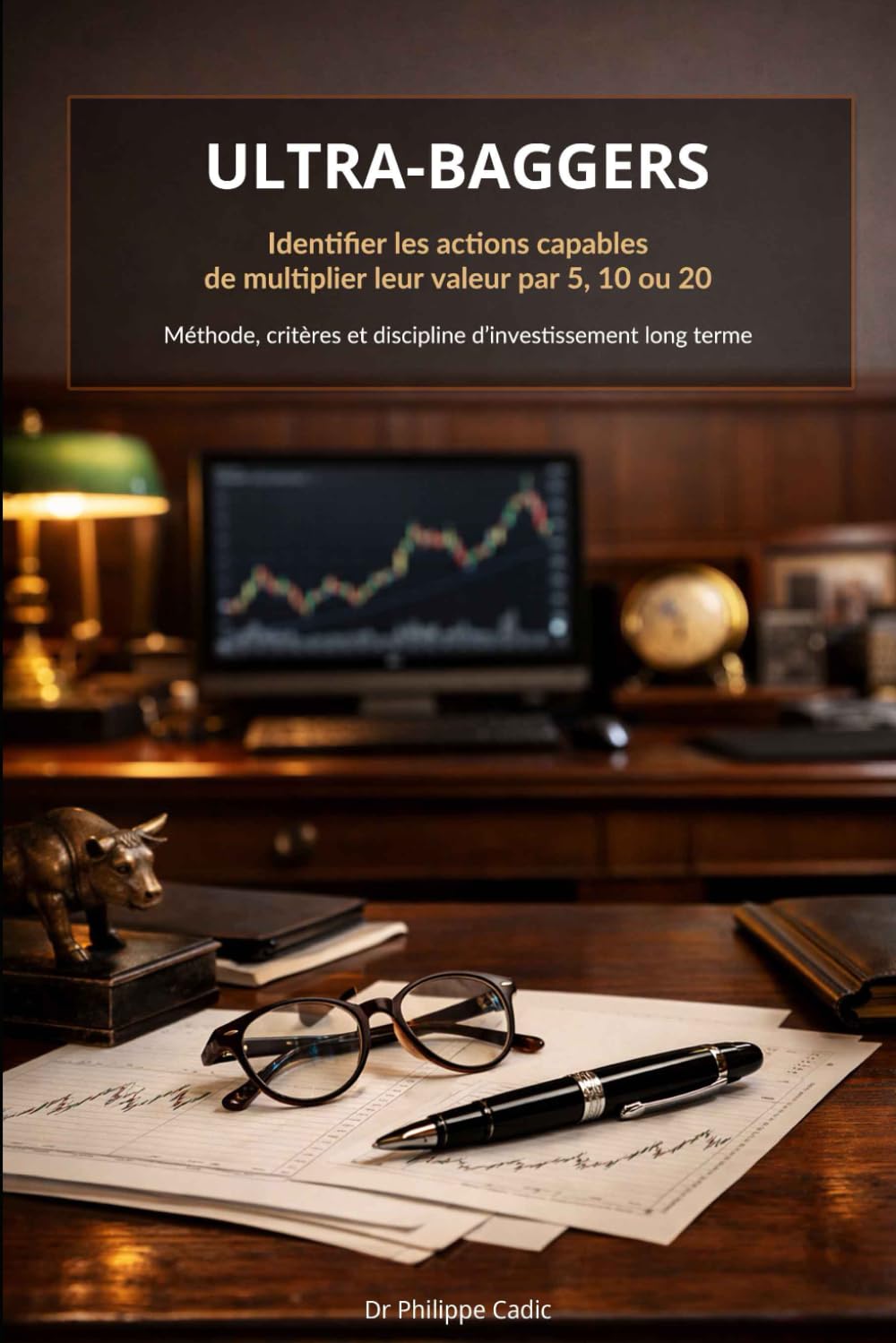 ULTRA-BAGGERS: Identifier les actions capables de multiplier leur valeur par 5, 10 ou 20: Méthode de stock picking, analyse fondamentale et discipline d’investissement long terme