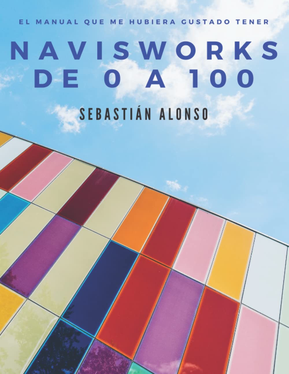 Navisworks de 0 a 100: El manual que me hubiera gustado tener
