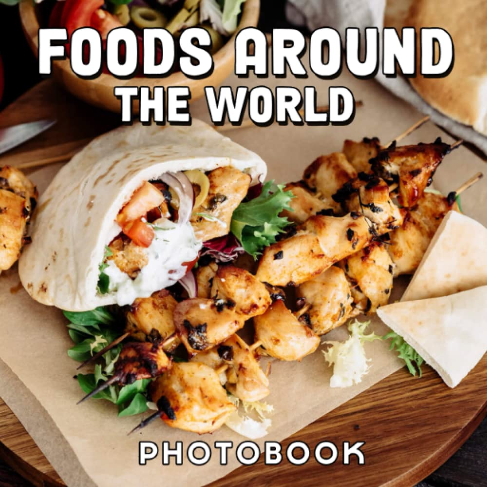Foods Around The World Photobook: Over 30 Photos Of Delicious Meal That Will Make Your Stomach Growl