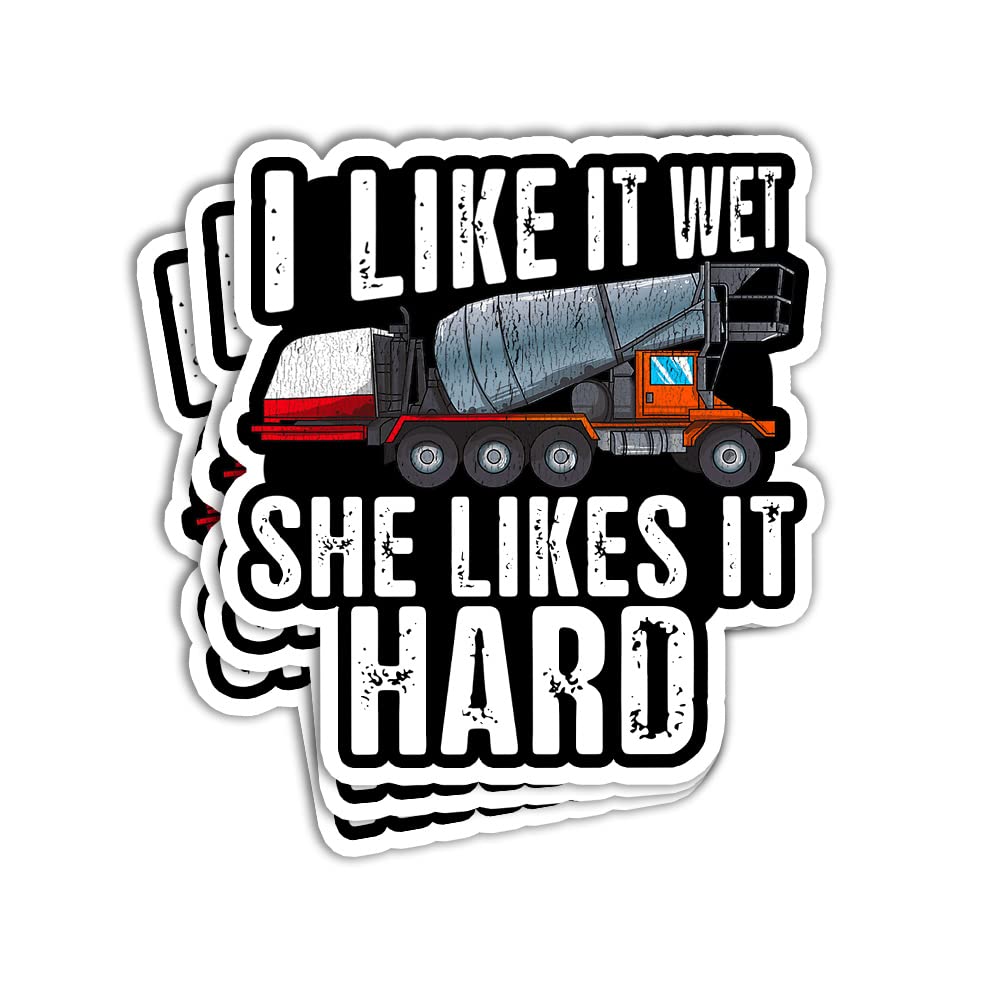 Amazon.com: MAIANEY (3Pcs) I Like It Wet She Likes It Hard Sticker Mens  Funny Concrete Worker Sticker Concrete Worker Concrete Finisher Stickers  Gift Decorations for Laptop Car Phone Trucks Helmet Stickers 3x4 :