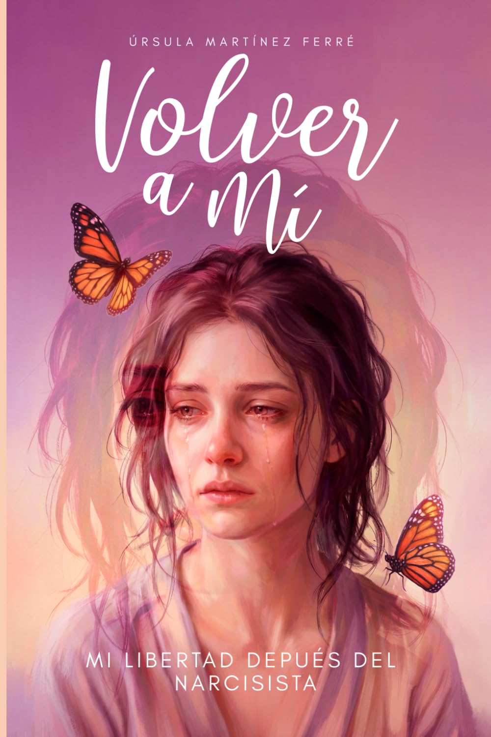 Volver a mi: Mi libertad después del narcisista