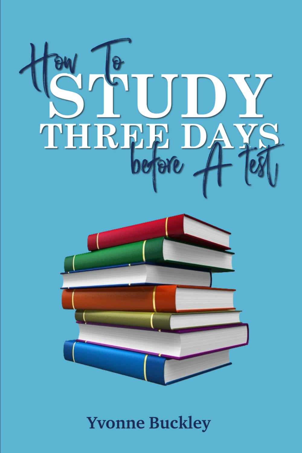 How to Study Three Days Before A Test: A Proven Method