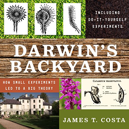 Darwin's Backyard: How Small Experiments Led to a Big Theory: Including Do-It-Yourself Experiments