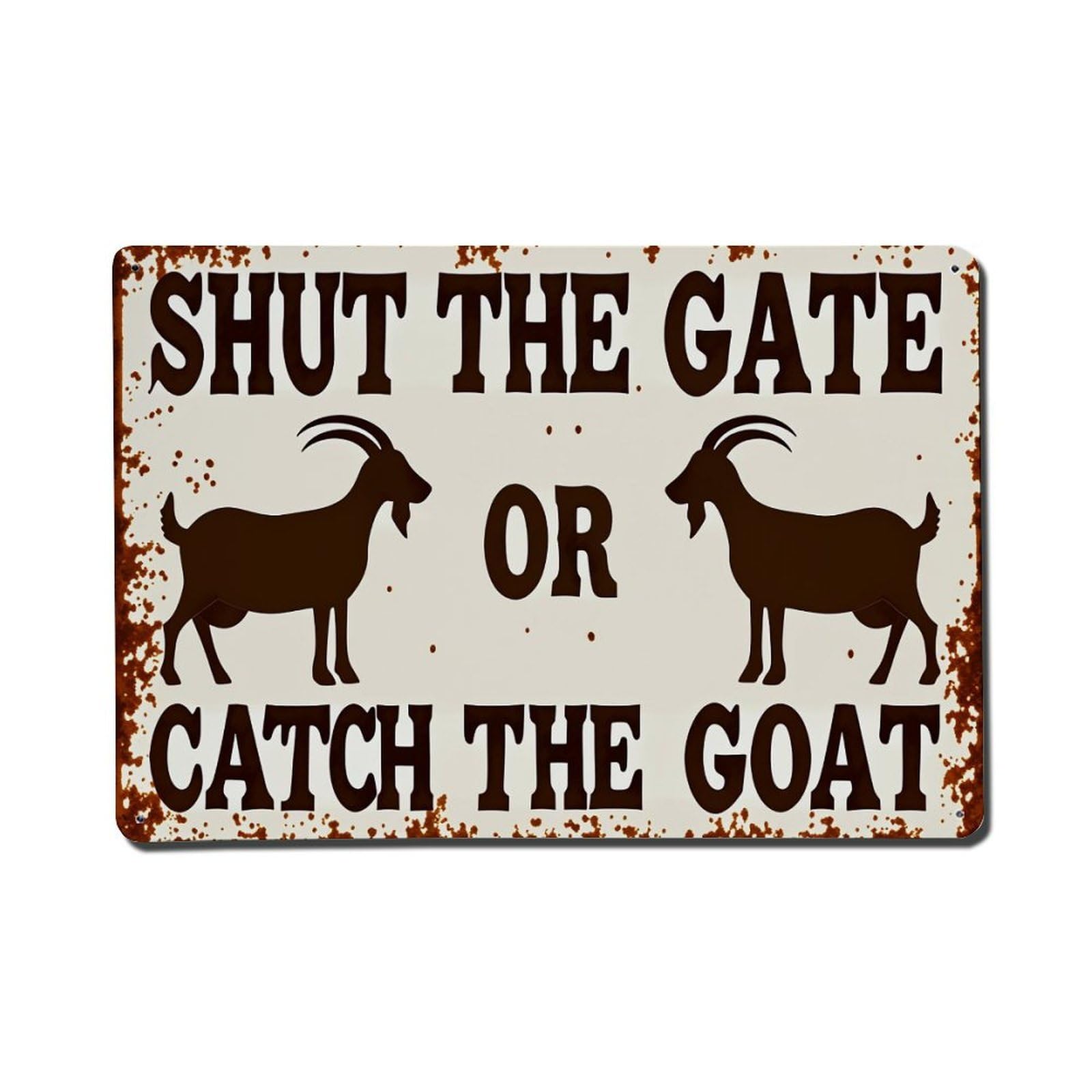 Shut The Gate Or Catch The Goat Vintage Tin Sign Retro Metal Wall Decor Metal Poster, Home Bar Garage Farmhouse Cafe Wall Art Decoration 8x12Inches
