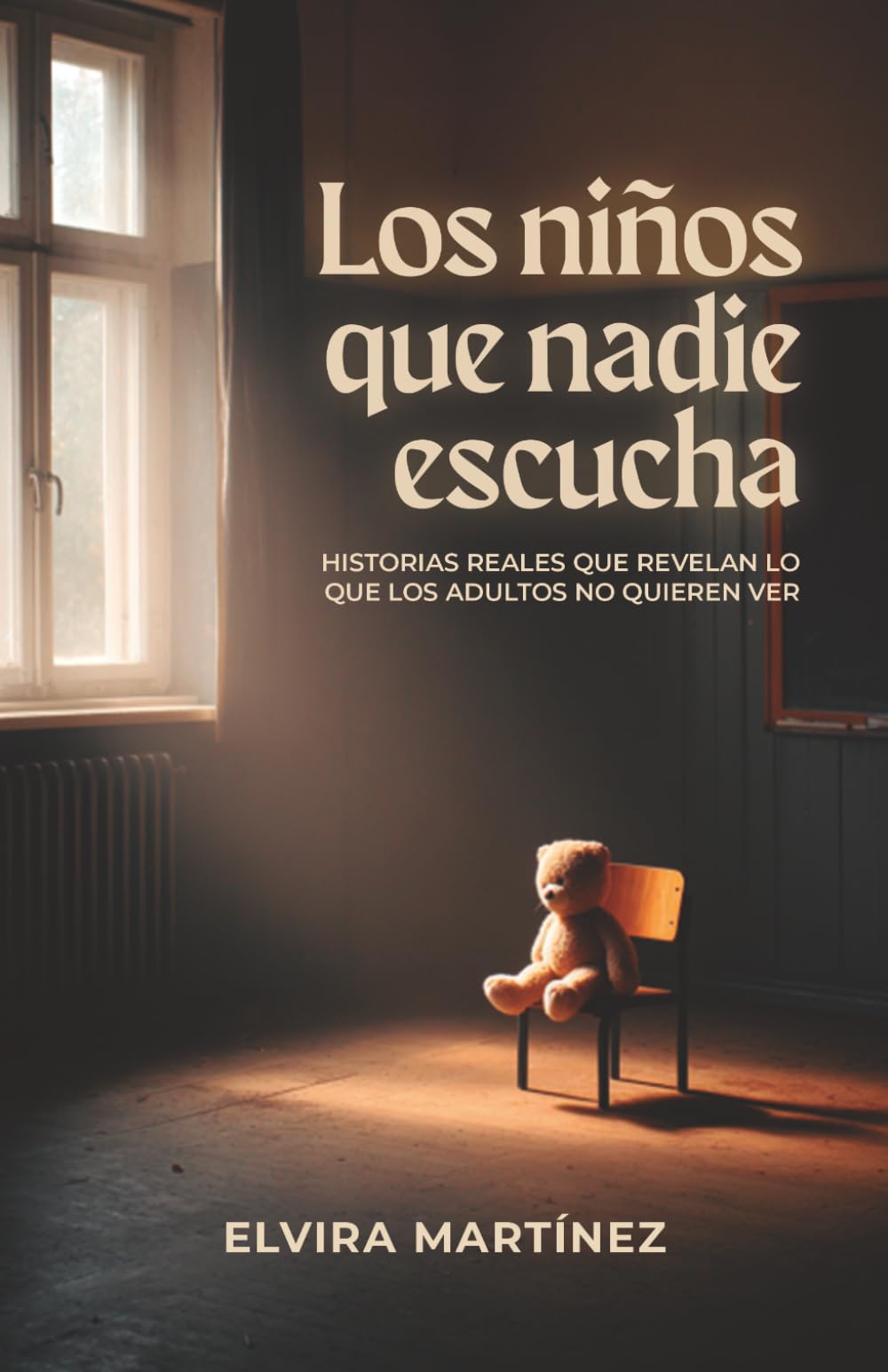 Los niños que nadie escucha: Historias reales que revelan lo que los adultos no quieren ver