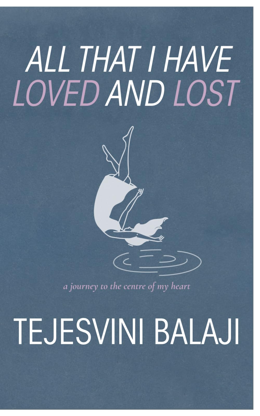 All That I Have Loved And Lost