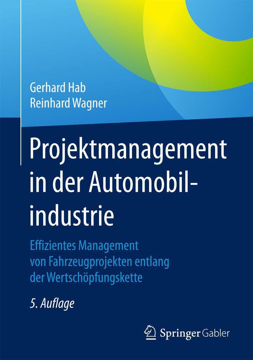 Projektmanagement in der Automobilindustrie: Effizientes Management von Fahrzeugprojekten entlang der Wertschöpfungskette