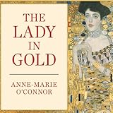 The Lady in Gold: The Extraordinary Tale of Gustav Klimt's Masterpiece, 'Portrait of Adele Bloch-Bauer'