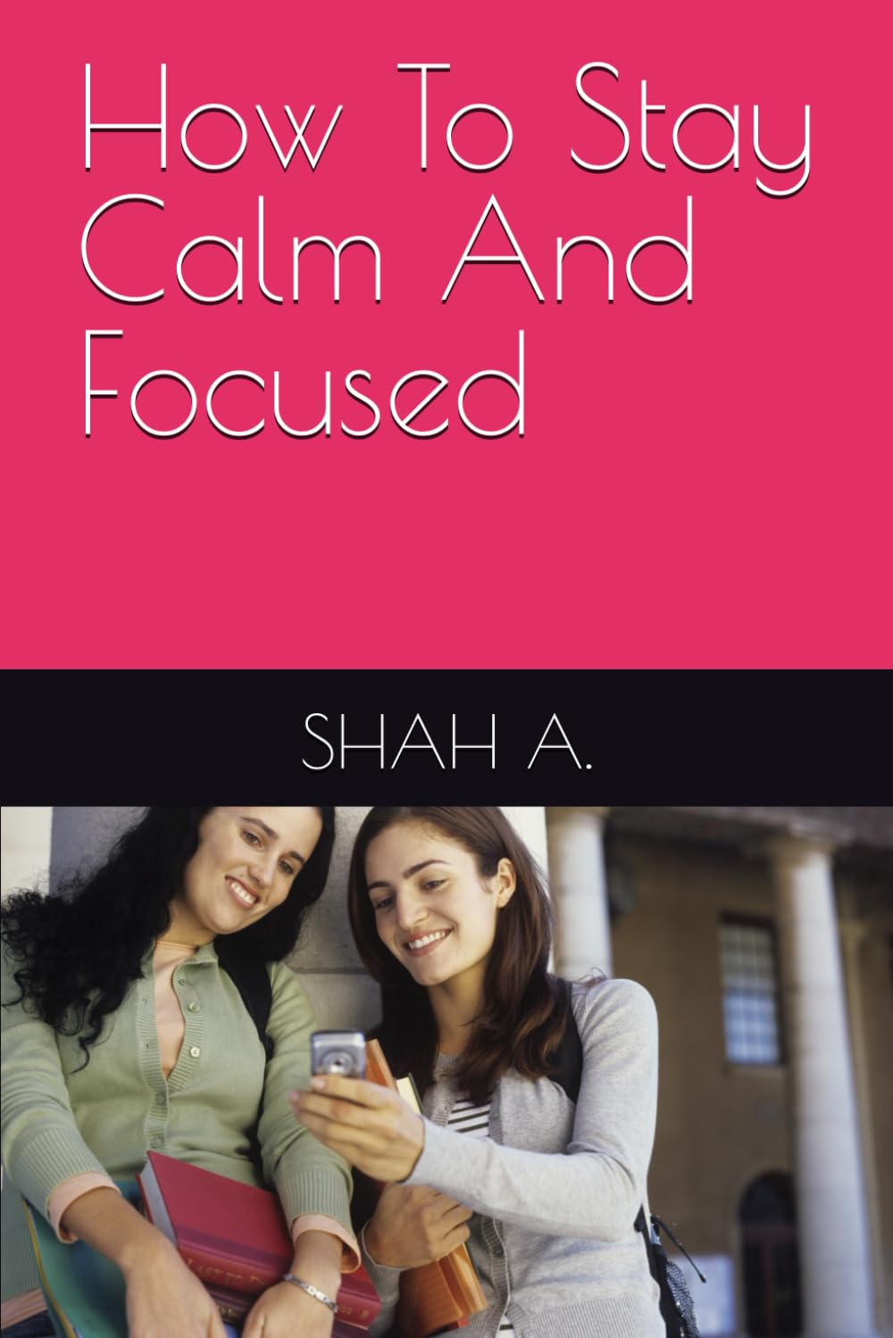 How To Stay Calm And Focused
