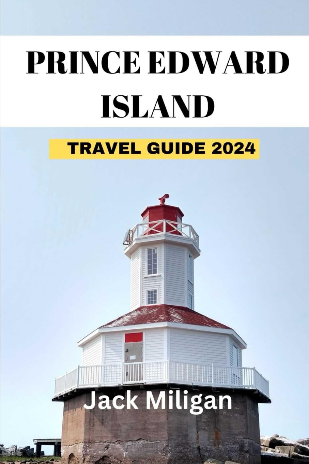 PRINCE EDWARD ISLAND TRAVEL GUIDE 2024: The Complete Handbook to Exploring Prince Edward Island Beautiful Sights, History, Food, and Culture. ... people: an adventurer's travel guide)