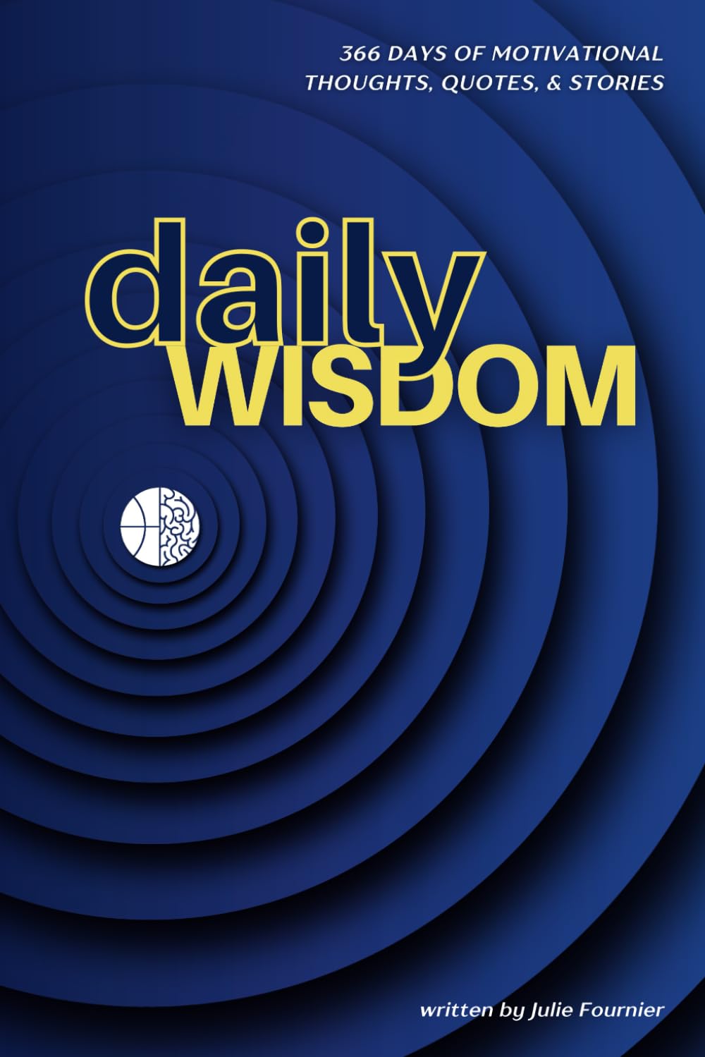 Daily Wisdom: 366 Days of Motivational Thoughts, Quotes, and Stories