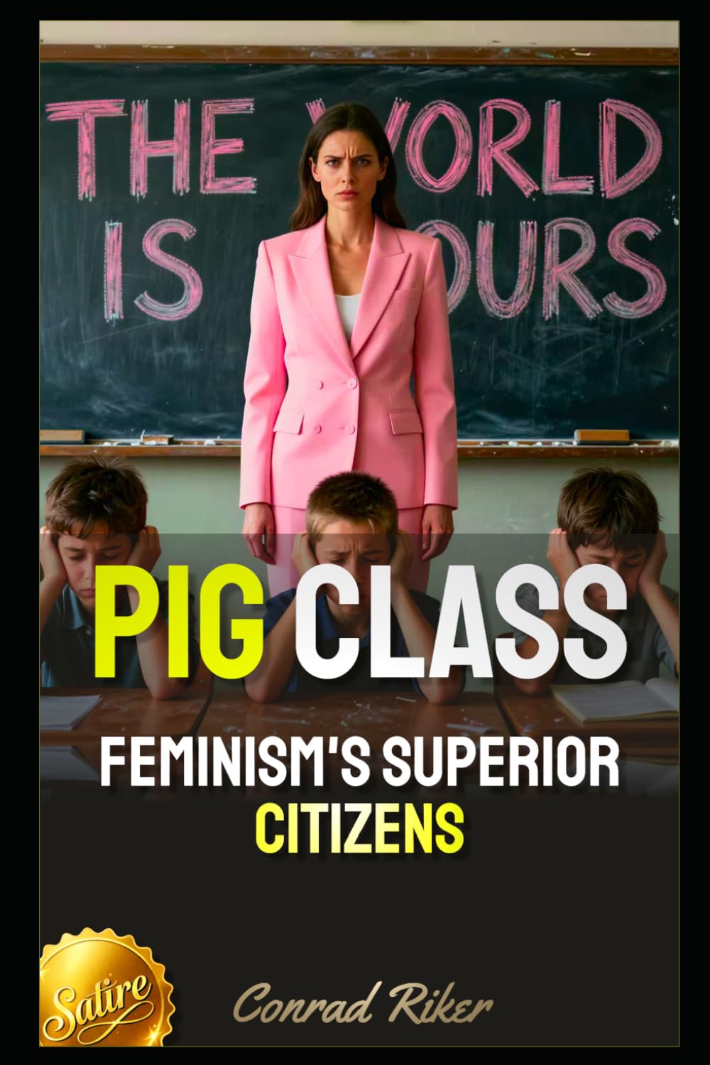 Pig Class: Feminism's Superior Citizens (Redpilled Female Supremacy (satire))