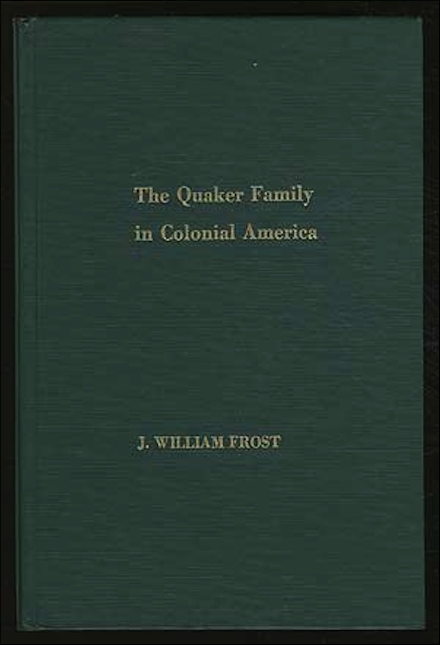 The Quaker Family in Colonial America