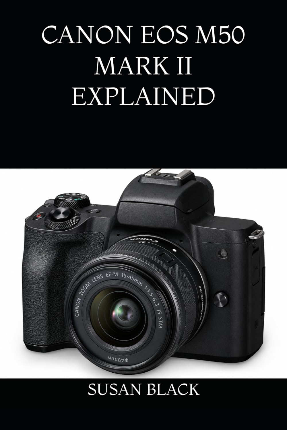 Guide Canon EOS M50 Mark II : livre pour comprendre les menus et modes de prise de vue