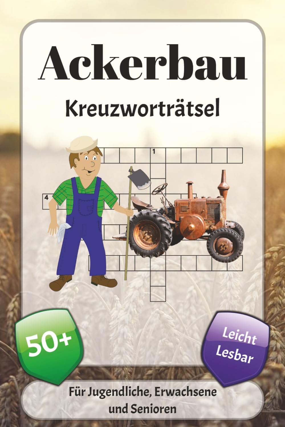 Ackerbau Kreuzworträtsel: Kreuzworträtsel mit leicht lesbarer Schrift über Landwirtschaft, Natur, Ernährung und mehr | 6x9 Zoll, 120 Seiten | über 50 ... … Geschenk für Urlaub, Ferien und Entspannung